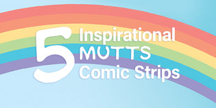  Our Favorite Inspirational MUTTS Comic Strips