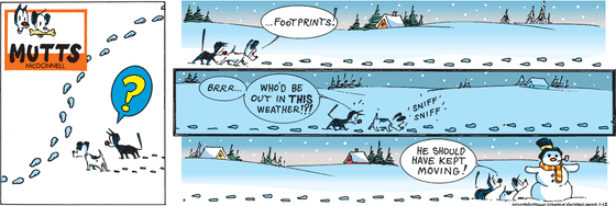 January 12 2025, Sunday Comic Strip: In this colorful MUTTS comic, Mooch and Earl follow a set of footprints in the snow. As it gets colder, Mooch says, "Brrr... who'd be out in this weather!?!" The pair reach a snowman and Mooch says, "He should have kept moving!"