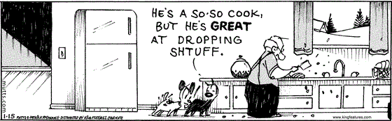 January 15 2025, Daily Comic Strip: In this MUTTS strip, Mooch and Earl are in the kitchen watching Frank cook. Mooch tells Earl, "He's a so-so cook, but he's great at dropping shtuff."