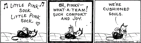 February 1 2025, Daily Comic Strip: In this MUTTS strip, Mooch plays with his beloved Little Pink Sock and says, "Oh, pinky - what a team! Such comfort and joy. We're cushioned souls."