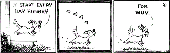 March 12 2025, Daily Comic Strip: In this MUTTS comic, Woofie runs out the door saying, "I start every day hungry for wuv."
