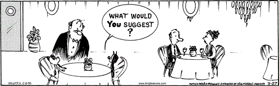 March 27 2025, Daily Comic Strip: In this MUTTS strip, Mooch and Earl are sitting in a classy restaurant, and Mooch asks the waiter, "What would you suggest?"