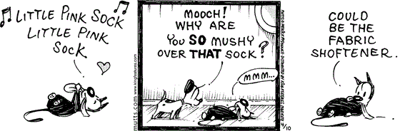 April 10 2024, Daily Comic Strip: In this MUTTS comic, Mooch is cuddling his Little Pink Sock when Earl asks, "Mooch! Why are you so mushy over that sock?" Mooch pauses and considers, "Mmm... Could be the fabric shoftener."