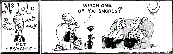 April 21 2025, Daily Comic Strip: In this MUTTS strip, Ms. Lulu, the pet psychic asks Frank and Millie, "Which one of you snores?"