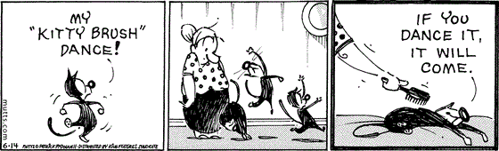 June 14 2025, Daily Comic Strip: In this MUTTS comic, Mooch performs "My 'Kitty Brush' dance!" He rubs up against Millie then leaps in the air artfully. He flops on the bed and as Millie brushes him, he says, "If you dance it, it will come."