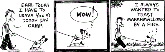 July 7 2025, Daily Comic Strip: In this MUTTS strip, Ozzie walks Earl on his leash and says, "Earl, today I have to leave you at doggy day camp." Earl thinks, "Wow! I always wanted to toast marshmallows by a fire."