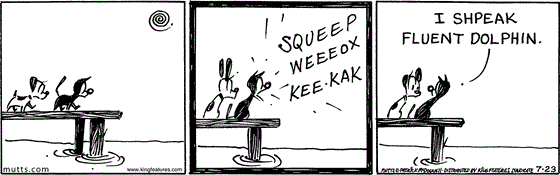 July 23 2025, Daily Comic Strip: In this MUTTS comic, Earl and Mooch are on a dock and Mooch says, "Squeep weeeox kee-kak." He tells Earl, "I shpeak fluent dolphin."