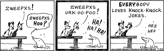 July 25 2025, Daily Comic Strip: In this MUTTS comic, Earl and Mooch are on a dock talking to a dolphin when Mooch says, "Zweepxs!" The dolphin says, "Zweepxs hoo?" and Mooch replies, "Zweepxs urk-oo-poo!" The dolphin laughs and Mooch tells Earl, "Everybody loves knock-knock jokes."