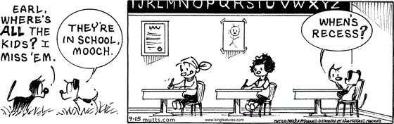 September 15 2025, Daily Comic Strip: In this MUTTS strip, Mooch asks, "Earl, where's all the kids? I miss 'em." Earl responds, "They're in school, Mooch." The pair join Doozy and Bushy in the classroom and Mooch asks, "When's recess?"