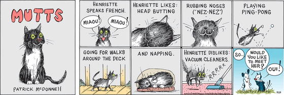 September 28 2025, Sunday Comic Strip: In this colorful MUTTS comic, we meet a tuxedo cat named Henriette. Henriette speaks French ("Miaou! Miaou!") Henriette likes: Head butting, rubbing noses ("nez-nez"), playing ping pong, going for walks around the deck, and napping. Henriette dislikes: Vacuum cleaners. Earl asks Mooch, "So... would you like to meet her?" Mooch replies, "Oui!"