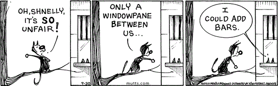 September 30 2025, Daily Comic Strip: In this MUTTS comic, Mooch stands on a tree branch, trying to woo Shnelly through her window, "Oh, Shnelly, it's so unfair! Only a windowpane between us..." Shnelly replies, "I could add bars."