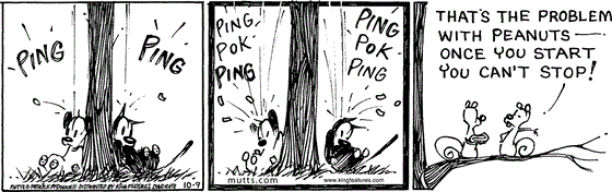 October 9 2025, Daily Comic Strip: In this MUTTS strip, Mooch and Earl are repeatedly pinged with falling peanuts. In the tree above, Bip tells Bop, "That's the problem with peanuts. Once you start, you can't stop!"