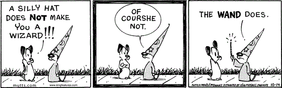 October 14 2025, Daily Comic Strip: In this MUTTS comic, Earl tells Mooch, who is dressed as Proshpero the cat wizard, "A silly hat does not make you a wizard!!!" Proshpero replies, "Of courshe not. The wand does."
