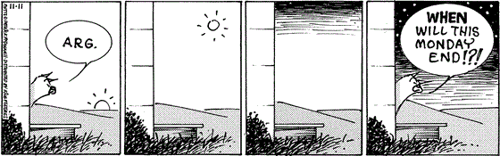 November 11 2024, Daily Comic Strip: In this MUTTS strip, Sourpuss ducks his head out the door as the sun rises. The day turns to night and he ducks his head out the door again and says, "When will this Monday end!?!"