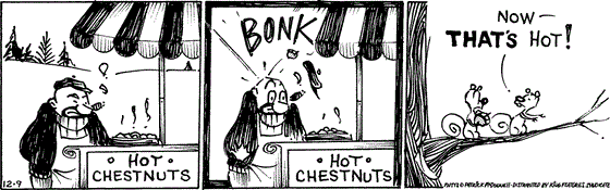 December 9 2025, Daily Comic Strip: In this MUTTS strip, a street vendor selling hot chestnuts gets bonked in the head. Bip tells Bop, "Now, that's hot!"