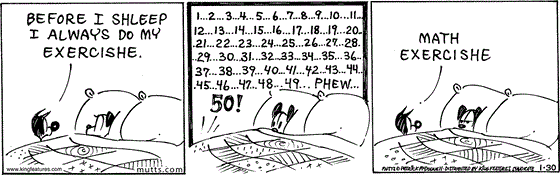 January 30 2024, Daily Comic Strip: In this MUTTS comic, Mooch tells Earl, "Before I shleep I always do my exercishe." He begins count, all the way up to 50, then tells Earl, "Math exercishe." 