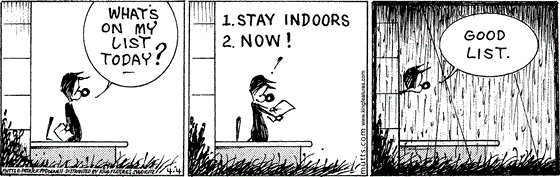 April 4 2024, Daily Comic Strip: In this MUTTS comic, Mooch stands on his doorstep and asks, "What's on my list today?" It reads, "1. Stay indoors, 2. Now!" Once inside, he sticks his head out to see the pouring rain and concludes, "Good list."