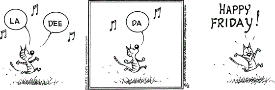 In this MUTTS comic, a frolicking Shtinky whistles and sings a tune before announcing, "Happy Friday!"
