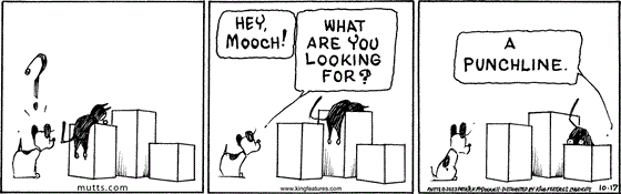 October 17 2023, Daily Comic Strip: In this MUTTS strip, Mooch is digging through boxes. A perplexed Earl asks, "Hey Mooch! What are you looking for?" Mooch replies, "A punchline."