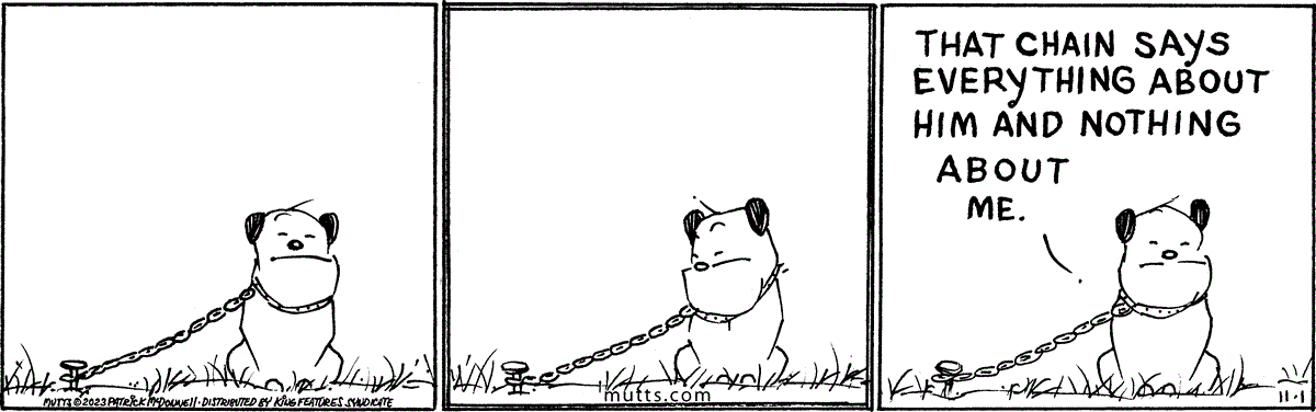November 1 2023, Daily Comic Strip: In this MUTTS strip, Guard Dog looks at his chain, then looks up and says, 