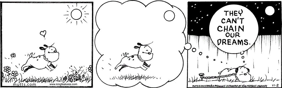 November 2 2023, Daily Comic Strip: In this MUTTS comic, Guard Dog frolics freely through a garden in his dreams. He thinks to himself, 