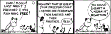  November 3 2023, Daily Comic Strip: In this MUTTS strip, Guard Dog tells the pair, "Earl! Mooch! Last night I dreamed I was running free!" Earl replies, "Wouldn't that be great? Your freedom could inspire one person and then another and then another..." Mooch chimes in, "Yesh! You could shtart an 'unchain' reaction!" 