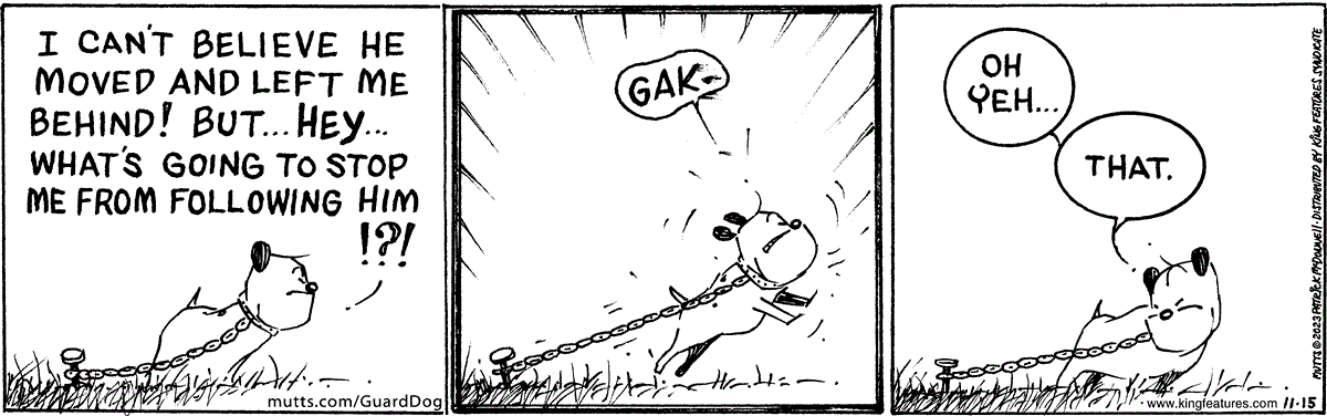In this MUTTS comic, Guard Dog tries to break free to follow his owner who just left the house in a moving truck. 