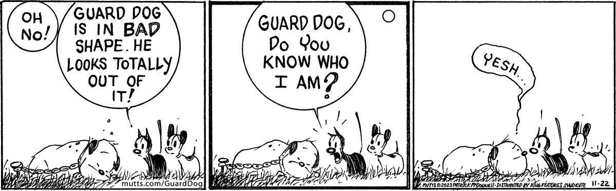 In this MUTTS comic, Earl and Mooch find Guard Dog in bad shape when Mooch asks, 