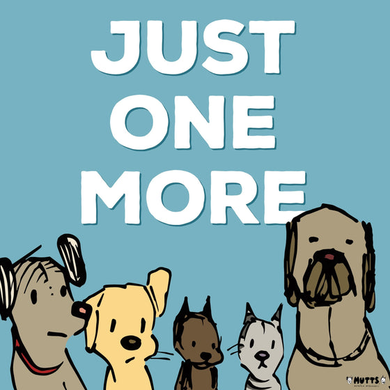 'Just One More' Print