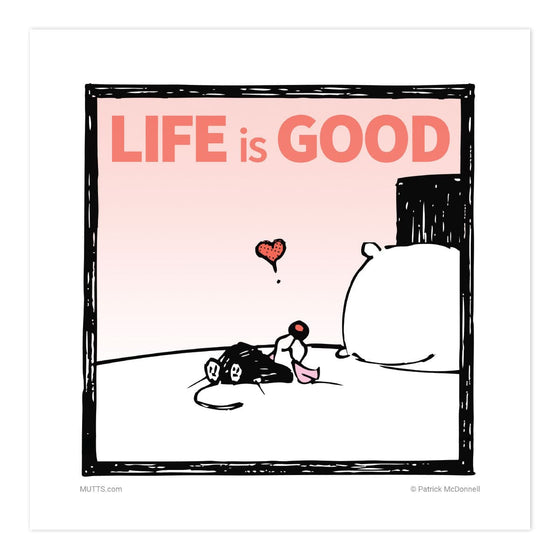 'Life is Good' Print