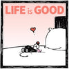 'Life is Good' Print