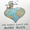 'The World Could Use More Hugs' Lithograph (Signed and Numbered)